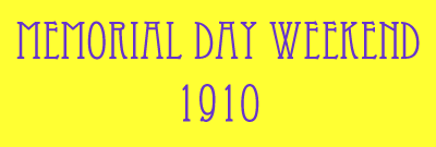 Memorial Day Weekend 1910